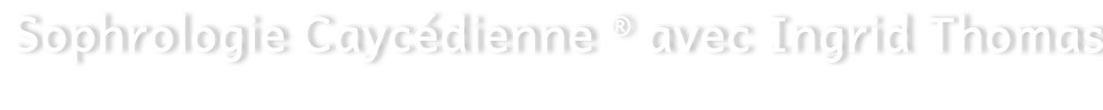 Sophrologie Caycédienne ® avec Ingrid Thomas